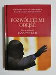 POZWÓLCIE MI ODEJŚĆ. SIŁA W SŁABOŚCI JANA PAWŁA II 2006 w sklepie internetowym staradobraksiazka.pl