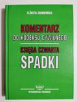 KOMENTARZ DO KODEKSU CYWILNEGO KSIĘGA CZWARTA SPADKI 1995 w sklepie internetowym staradobraksiazka.pl