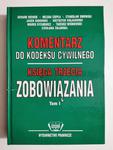 KOMENTARZ DO KODESKU CYWILNEGO KSIĘGA TRZECIA ZOBOWIĄZANIA TOM I 1996 w sklepie internetowym staradobraksiazka.pl