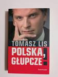 POLSKA, GŁUPCZE! - Tomasz Lis 2006 w sklepie internetowym staradobraksiazka.pl