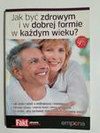 JAK BYĆ ZDROWYM I W DOBREJ FORMIE W KAŻDYM WIEKU? 2011 w sklepie internetowym staradobraksiazka.pl