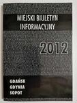 MIEJSKI BIULETYN INFORMACYJNY 2012 GDAŃSK GDYNIA SOPOT w sklepie internetowym staradobraksiazka.pl