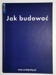 JAK BUDOWAĆ - red. Laryssa Kowalczyk 2003 w sklepie internetowym staradobraksiazka.pl