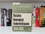 Polskie koncepcje federalistyczne 1864 do 1918 - Karol Grunberg w sklepie internetowym staradobraksiazka.pl