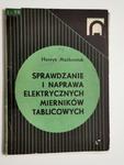 SPRAWDZANIE I NAPRAWA ELEKTRYCZNYCH MIERNIKÓW TABLICOWYCH - Henryk Maćkowiak 1969 w sklepie internetowym staradobraksiazka.pl