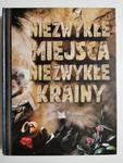 NIEZWYKŁE MIEJSCA NIEZWYKŁE KRAINY w sklepie internetowym staradobraksiazka.pl