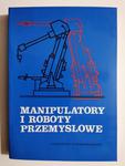 MANIPULATORY I ROBOTY PRZEMYSŁOWE - red. Mariusz Olszewski w sklepie internetowym staradobraksiazka.pl