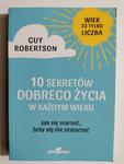 10 Sekretów dobrego życia w każdym wieku - Guy Robertson w sklepie internetowym staradobraksiazka.pl