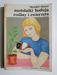 NASTOLATKI HODUJĄ ROŚLINY I ZWIERZĘTA - NASTOLATKI HODUJĄ ROŚLINY I ZWIERZĘTA - w sklepie internetowym staradobraksiazka.pl
