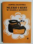 MLEKO I SERY W NASZEJ KUCHNI - Jadwiga Celczyńska w sklepie internetowym staradobraksiazka.pl