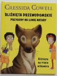 BLIŹNIĘTA DRZEWODOMSKIE. PRZYGODY NA ŁONIE NATURY. BLIŹNIĘTA NA TROPIE WILKOWORA - Cressida Cowell w sklepie internetowym staradobraksiazka.pl