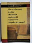 UWARUNKOWANIA POSTAW STUDENTÓW PEDAGOGIKI WOBEC OSÓB NIEPEŁNOSPRAWNYCH - Anna Bujnowska w sklepie internetowym staradobraksiazka.pl