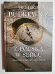 Z POLSKĄ W SERCU. OPOWIEŚCI O LUDZIACH NIEZWYKŁYCH - Olgierd Budrewicz w sklepie internetowym staradobraksiazka.pl