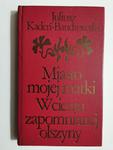 MIASTO MOJEJ MATKI W CIENIU ZAPOMNIANEJ OLSZYNY - Juliusz Kaden-Bandrowski w sklepie internetowym staradobraksiazka.pl