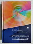 WYBRANE ZAGADNIENIA Z KARDIOLOGII, DIABETOLOGII I NADCIŚNIENIA TĘTNICZEGO w sklepie internetowym staradobraksiazka.pl