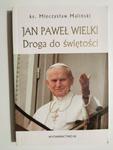 JAN PAWEŁ WIELKI. DROGA DO ŚWIĘTOŚCI - Mieczysław Maliński w sklepie internetowym staradobraksiazka.pl