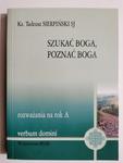 SZUKAĆ BOGA, POZNAĆ BOGA - Tadeusz Sierpiński w sklepie internetowym staradobraksiazka.pl