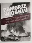 POMORZE W OGNIU. HISTORIA II WOJNY ŚWIATOWEJ I NIEZNANE RELACJE ŚWIADKÓW w sklepie internetowym staradobraksiazka.pl