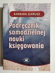 PODRĘCZNIK SAMODZIELNEJ NAUKI KSIĘGOWANIA - Barbara Gierusz w sklepie internetowym staradobraksiazka.pl