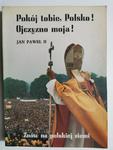 POKÓJ TOBIE, POLSKO! OJCZYZNO MOJA! JAN PAWEŁ II w sklepie internetowym staradobraksiazka.pl