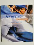 JAK WIĄZAĆ KRAWATY, MUSZKI I SZALE NA WSZYSTKIE OKAZJE w sklepie internetowym staradobraksiazka.pl