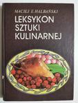 LEKSYKON SZTUKI KULINARNEJ - Maciej E. Halbański w sklepie internetowym staradobraksiazka.pl