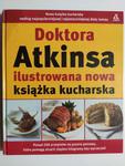 DOKTORA ATKINSA ILUSTROWANA NOWA KSIĄŻKA KUCHARSKA w sklepie internetowym staradobraksiazka.pl