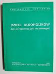 DZIECI ALKOHOLIKÓW JAK JE ROZUMIEĆ JAK IM POMAGAĆ - Alicja Pacewicz w sklepie internetowym staradobraksiazka.pl