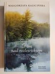 DOM NAD ROZLEWISKIEM - Małgorzata Kalicińska w sklepie internetowym staradobraksiazka.pl