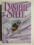 TO NIEMOŻLIWE - Danielle Steel w sklepie internetowym staradobraksiazka.pl