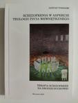 SCHIZOFRENIA W ASPEKCIE TEOLOGII ŻYCIA WEWNĘTRZNEGO - Janusz Tomasik w sklepie internetowym staradobraksiazka.pl
