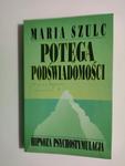 POTĘGA PODŚWIADOMOŚCI - Maria Szulc w sklepie internetowym staradobraksiazka.pl