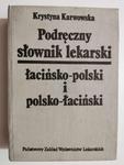 PODRĘCZNY SŁOWNIK LEKARSKI ŁACIŃSKO-POLSKI I POLSKO-ŁACIŃSKI - Krystyna Karwowska w sklepie internetowym staradobraksiazka.pl