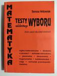 MATEMATYKA TESTY WYBORU WIELOKROTNEGO – ZBIÓR - Teresa Wdowiak w sklepie internetowym staradobraksiazka.pl