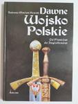 DAWNE WOJSKO POLSKIE OD PIASTÓW DO JAGIELLONÓW - Tadeusz Marian Nowak w sklepie internetowym staradobraksiazka.pl