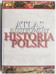 ATLAS ILUSTROWANY HISTORIA POLSKI - p. r. Elżbieta Olczak w sklepie internetowym staradobraksiazka.pl