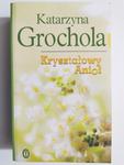 KRYSZTAŁOWY ANIOŁ - Katarzyna Grochola w sklepie internetowym staradobraksiazka.pl