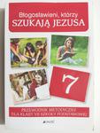 BŁOGOSŁAWIENI, KTÓRZY SZUKAJĄ JEZUSA 7 PRZEWODNIK METODYCZNY w sklepie internetowym staradobraksiazka.pl