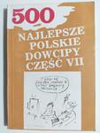 500 NAJLEPSZE POLSKIE DOWCIPY CZĘŚĆ VII w sklepie internetowym staradobraksiazka.pl