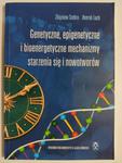 GENETYCZNE, EPIGENETYCZNE I BIOENERGETYCZNE MECHANIZMY STARZENIA SIĘ I NOWOTWORÓW - Zbigniew Srebro w sklepie internetowym staradobraksiazka.pl