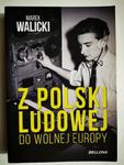 Z POLSKI LUDOWEJ DO WOLNEJ EUROPY - Marek Walicki w sklepie internetowym staradobraksiazka.pl