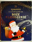 24 OPOWIEŚCI W OCZEKIWANIU NA BOŻE NARODZENIE. PIERWSZA GWIAZDKA w sklepie internetowym staradobraksiazka.pl