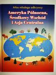 ATLAS MŁODEGO ODKRYWCY AMERYKA PÓŁNOCNA, ŚRODKOWY WSCHÓD I AZJA CENTRALNA - Karen Foster w sklepie internetowym staradobraksiazka.pl