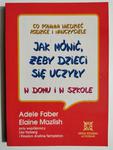 JAK MÓWIĆ, ŻEBY DZIECI SIĘ UCZYŁY - Adele Faber w sklepie internetowym staradobraksiazka.pl