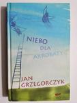 NIEBO DLA AKROBATY - Jan Grzegorczyk w sklepie internetowym staradobraksiazka.pl