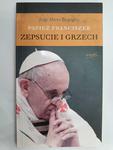 PAPIEŻ FRANCISZEK ZEPSUCIE I GRZECH - Jorge Mario Bergoglio w sklepie internetowym staradobraksiazka.pl