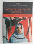 WSZYSTKIE JESTEŚCIE NIEWIERNE. PIEKŁO KOBIET W AFGANISTANIE - Zoja w sklepie internetowym staradobraksiazka.pl