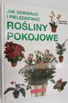 JAK DOBIERAĆ I PIELĘGNOWAĆ ROŚLINY POKOJOWE - Jane Courtier w sklepie internetowym staradobraksiazka.pl
