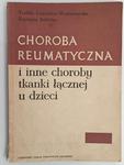 CHOROBA REUMATYCZNA I INNE CHOROBY TKANKI ŁĄCZNEJ U DZIECI - Teofila Lewenfisz-Wojnarowska w sklepie internetowym staradobraksiazka.pl