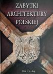 ZABYTKI ARCHITEKTURY POLSKIEJ. TOM 1 - Bartłomiej Kaczorowoski w sklepie internetowym staradobraksiazka.pl